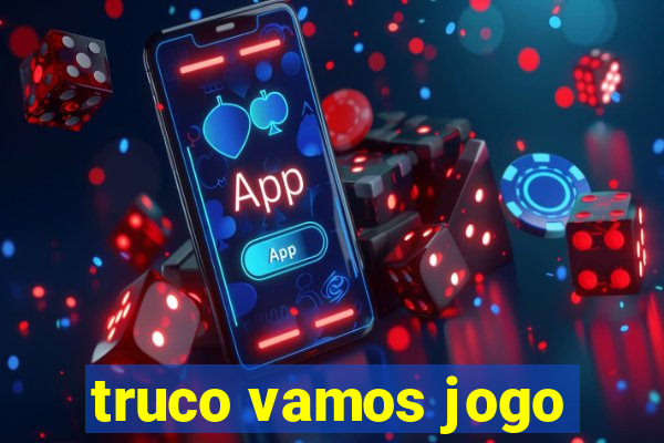 truco vamos jogo